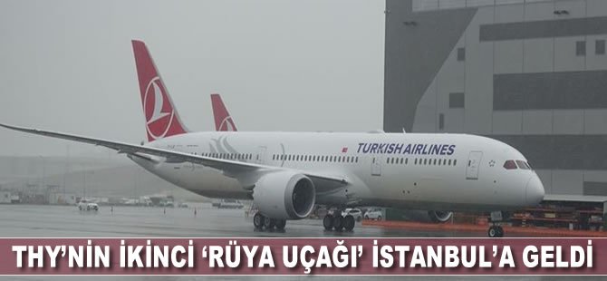 THY'nin ikinci 'rüya uçağı' İstanbul'a geldi