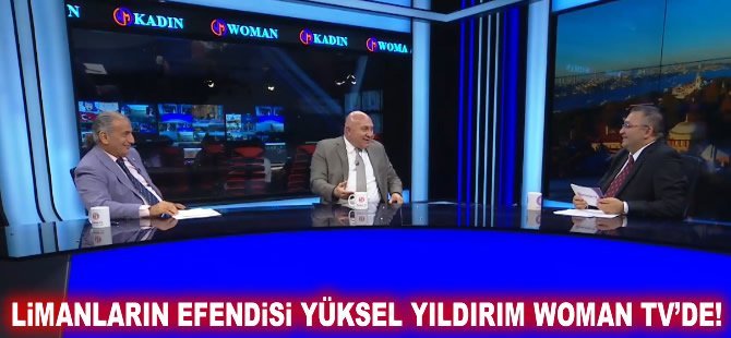 Limanların Efendisi Yüksel Yıldırım Woman TV'de!