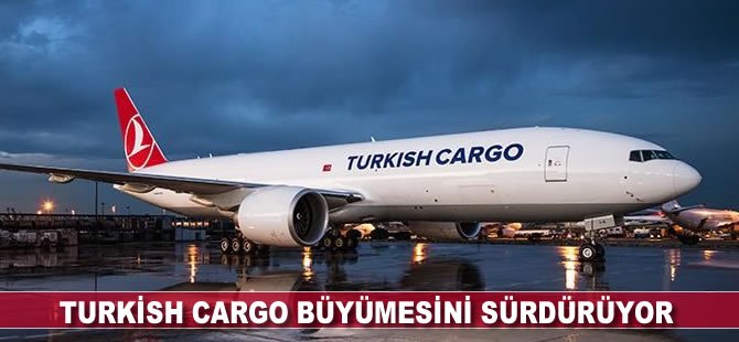 Turkish Cargo büyümesini sürdürüyor