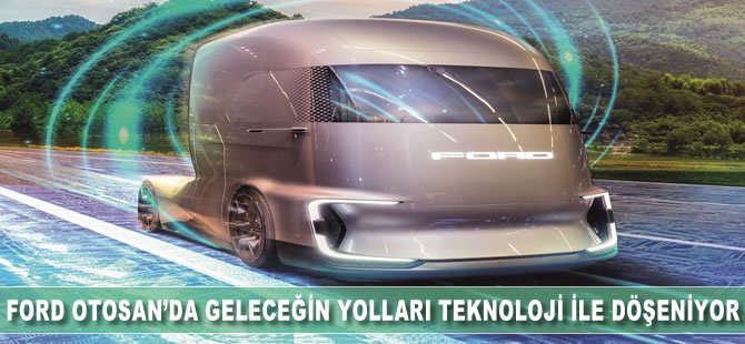 Ford Otosan’da sürdürülebilir geleceğin yolları inovasyon ve teknoloji ile döşeniyor