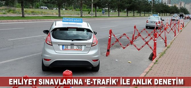 Ehliyet sınavlarına 'e-Trafik' ile anlık denetim