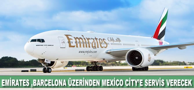 Emirates, Barcelona üzerinden, Mexico City’ye servis verecek