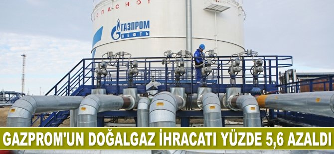 Gazprom'un doğalgaz ihracatı yüzde 5,6 azaldı