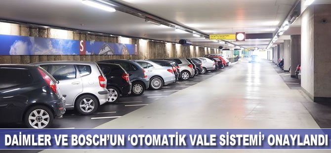 Daimler ve Bosch’un 'otomatik vale sistemi' onaylandı