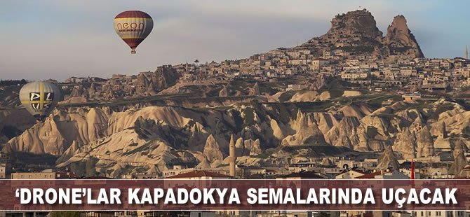 'Drone'lar Kapadokya semalarında uçacak