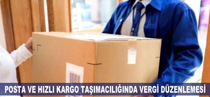 Posta ve hızlı kargo taşımacılığında vergi düzenlemesi