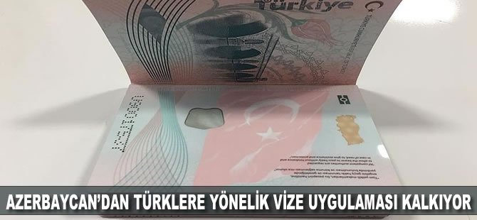 Azerbaycan'ın Türk vatandaşlarına yönelik vize uygulaması kalkıyor