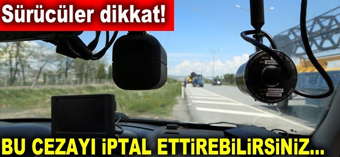 Sürücüler dikkat! Bu cezayı iptal ettirebilirsiniz...