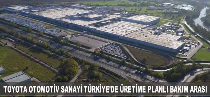 Toyota Otomotiv Sanayi Türkiye, planlı bakım, onarım ve revizyon çalışmaları nedeniyle 29 Temmuz 2019 ile 14 Ağustos 2019 tarihleri arasında üretime ara verdi