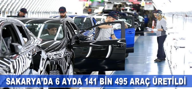 Sakarya'da 6 ayda 141 bin 495 araç üretildi