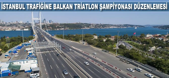 İstanbul trafiğine Balkan Triatlon Şampiyonası düzenlemesi