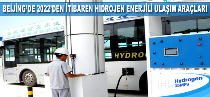 Beijing'de 2022'den İtibaren Hidrojen Enerjili Ulaşım Araçları