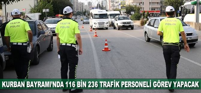 Kurban Bayramı'nda 116 bin 236 trafik personeli görev yapacak