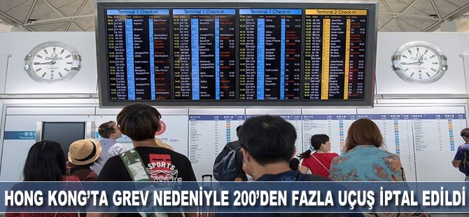 Hong Kong'da grev nedeniyle 200'den fazla uçuş iptal edildi