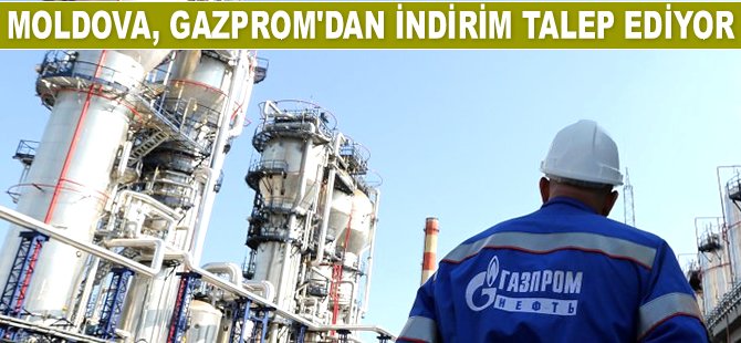 Moldova, Gazprom’dan indirim talep ediyor