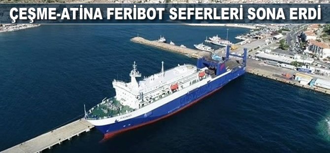 Çeşme-Atina feribot seferleri sona erdi