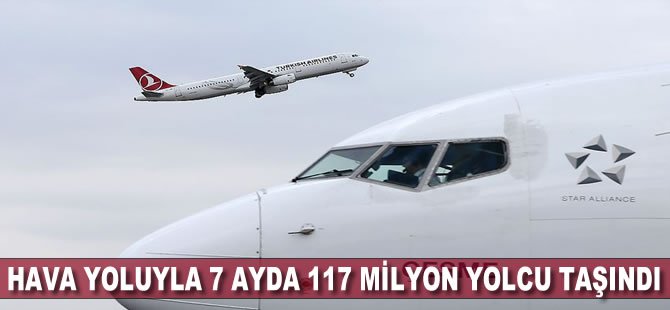 Hava yoluyla 7 ayda 117 milyon yolcu taşındı