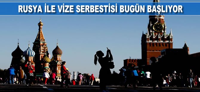 Rusya ile vize serbestisi bugün başlıyor