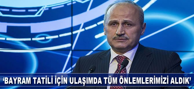 Ulaştırma ve Altyapı Bakanı Turhan: Kurban Bayramı için ulaşımda tüm önlemlerimizi aldık