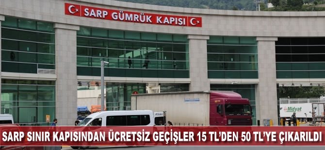 Sarp Sınır Kapısı'ndan kimliksiz geçişler 15 TL'den 50 TL'ye çıkartıldı