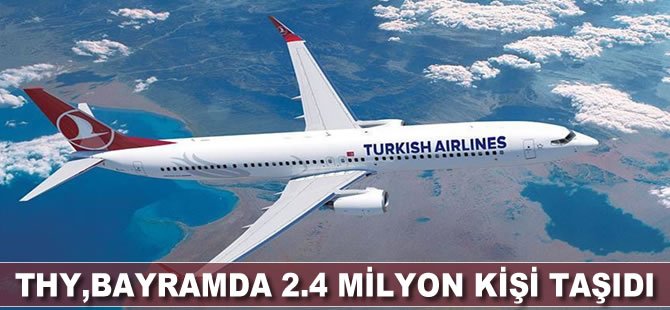 THY, bayramda 2,4 milyon kişi taşıdı