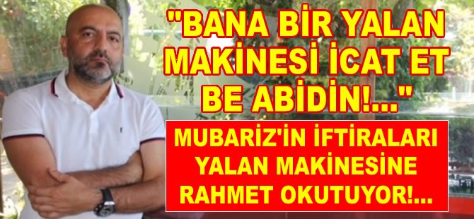 Yalan söylemek sana yakışıyor Mubariz!