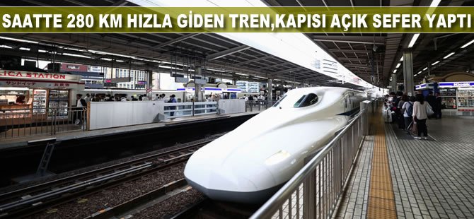 Japonya'da saate 280 kilometre hızla giden tren, kapısı açık sefer yaptı