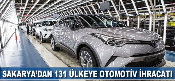 Sakarya'dan 131 ülkeye otomotiv ihracatı