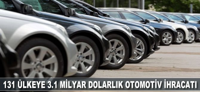 131 ülkeye 3.1 milyar dolarlık otomotiv ihracatı