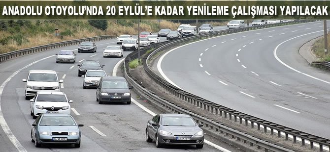 Anadolu Otoyolu'nda 20 Eylül'e kadar yenileme çalışması yapılacak