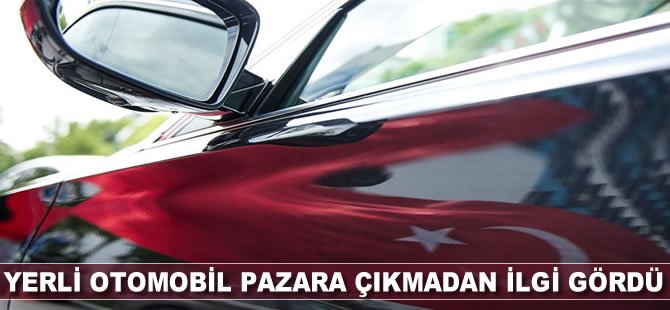 Yerli otomobil pazara çıkmadan ilgi gördü