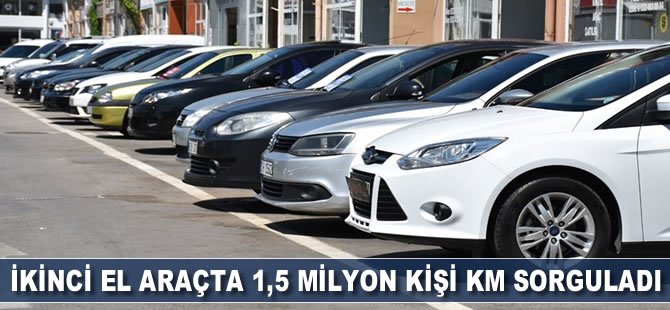 İkinci el araçta 1,5 milyon kişi kilometre sorguladı