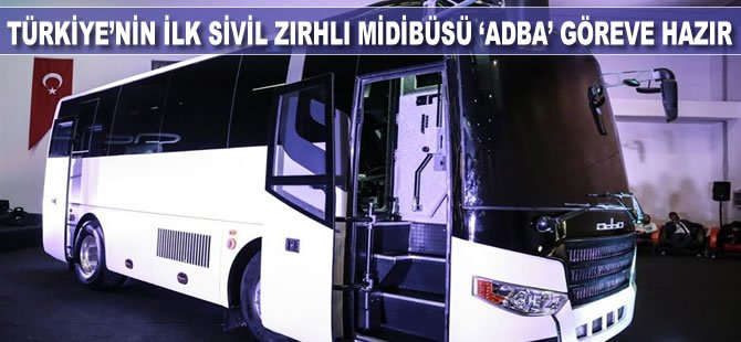 Türkiye'nin ilk sivil zırhlı midibüsü 'Adba' göreve hazır