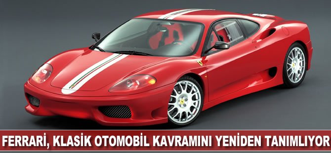 Ferrari, klasik otomobil kavramını yeniden tanımlıyor