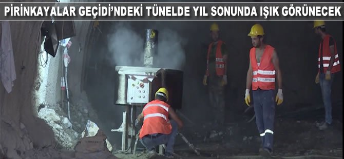 Pirinkayalar Geçidi'ndeki tünelde yıl sonunda ışık görünecek