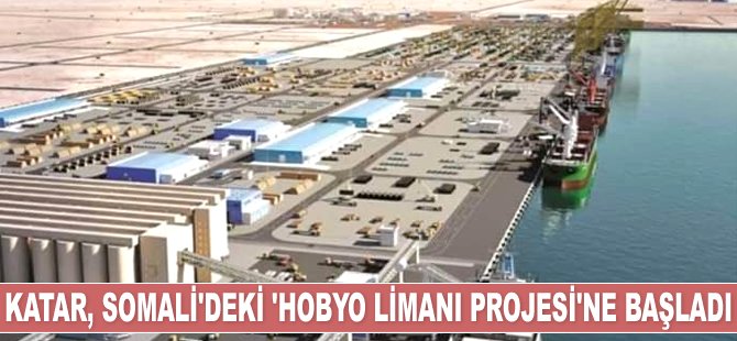 Katar, Somali'deki ‘Hobyo Limanı Projesi’ne başladı