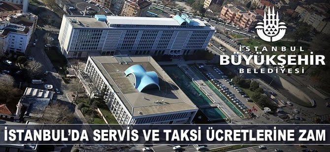 İstanbul'da servis ve taksi ücretlerine zam