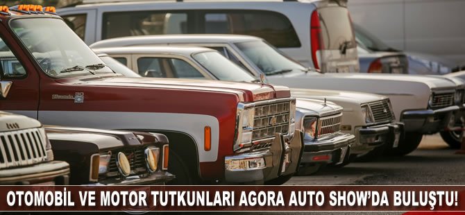 Otomobil ve motor tutkunları Agora Auto Show'da buluştu