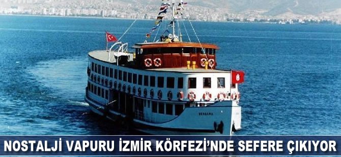 Nostalji Vapuru İzmir Körfezi’nde Sefere Çıkıyor