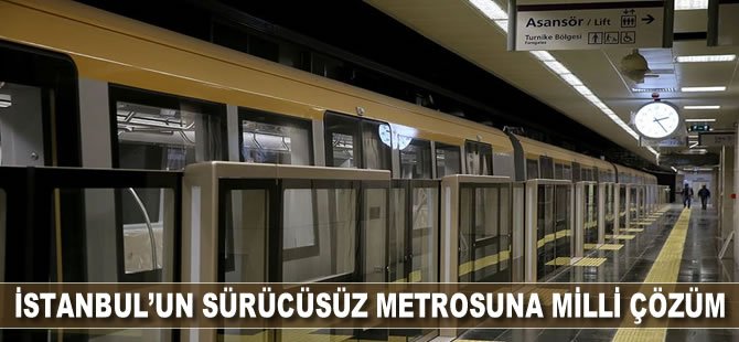 İstanbul'un sürücüsüz metrosuna milli çözüm