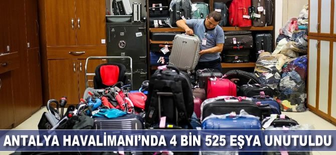 Antalya Havalimanı’nda 4 bin 525 eşya unutuldu