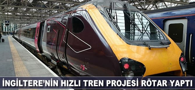 İngiltere’nin hızlı tren projesi rötar yaptı