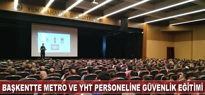 Başkentte metro ve YHT personeline güvenlik eğitimi