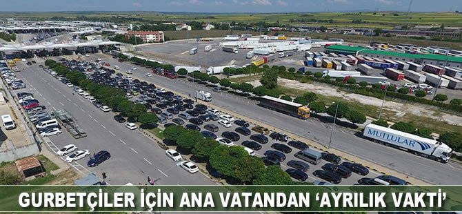 Gurbetçiler için ana vatandan 'ayrılık vakti'