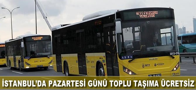 İstanbul’da pazartesi toplu ulaşım ücretsiz