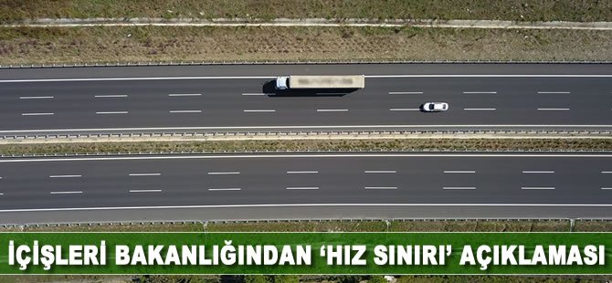 İçişleri Bakanlığından 'hız sınırı' açıklaması