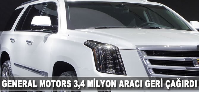 General Motors 3,4 milyon aracı geri çağırdı