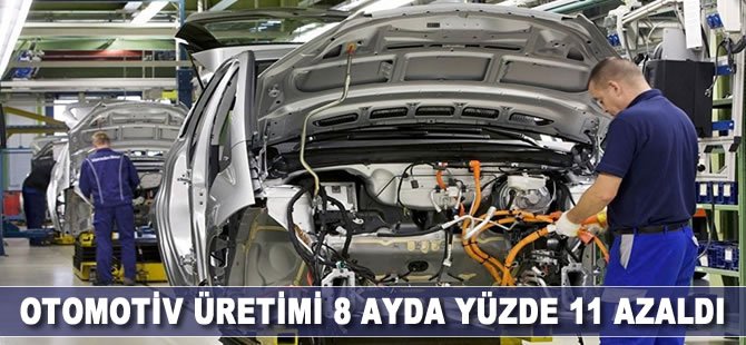 Otomotiv üretimi 8 ayda yüzde 11 azaldı