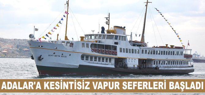 Adalar'a 24 saat vapur seferleri başladı