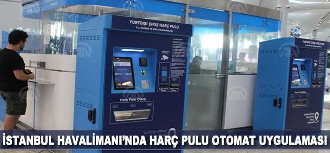 İstanbul Havalimanı'nda harç pulu otomat uygulaması